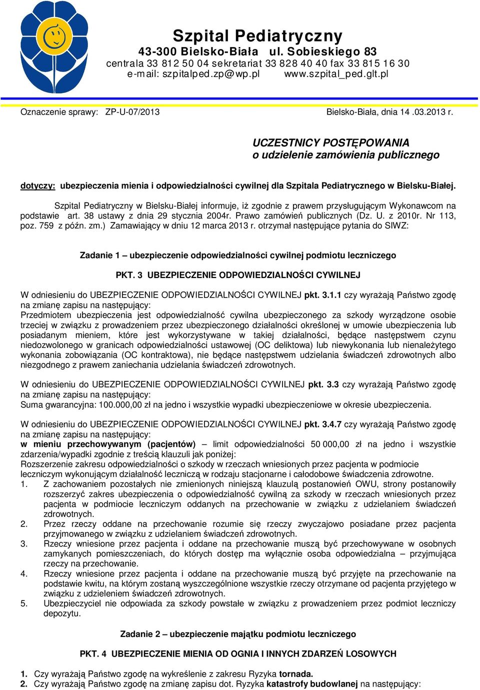 UCZESTNICY POSTĘPOWANIA o udzielenie zamówienia publicznego dotyczy: ubezpieczenia mienia i odpowiedzialności cywilnej dla Szpitala Pediatrycznego w Bielsku-Białej.