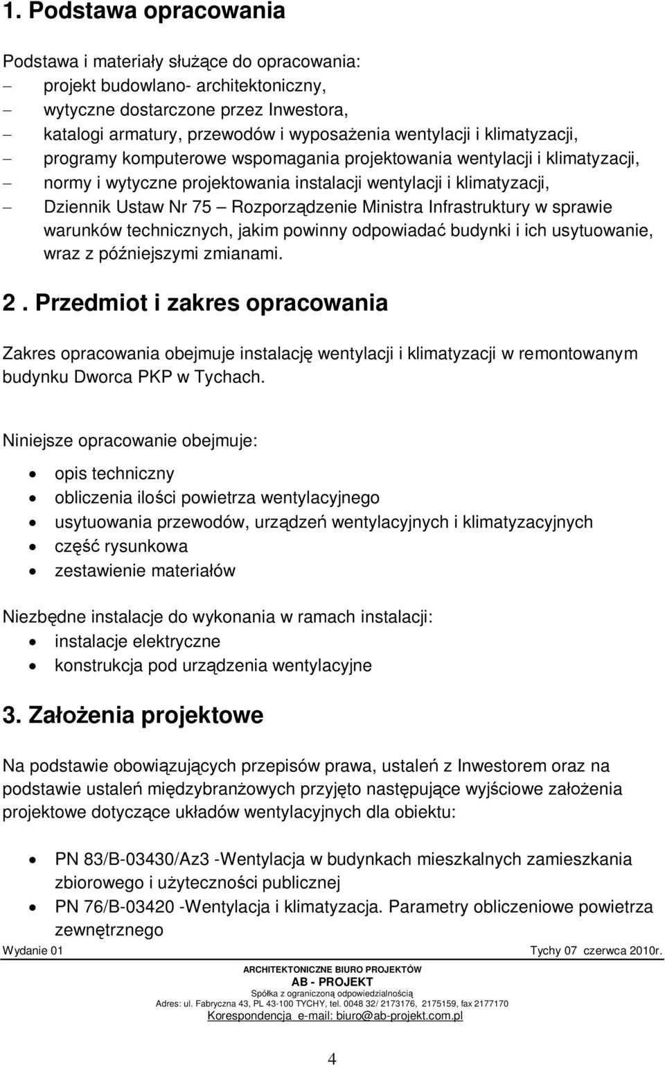 Ministra Infrastruktury w sprawie warunków technicznych, jakim powinny odpowiada budynki i ich usytuowanie, wraz z pó niejszymi zmianami. 2.