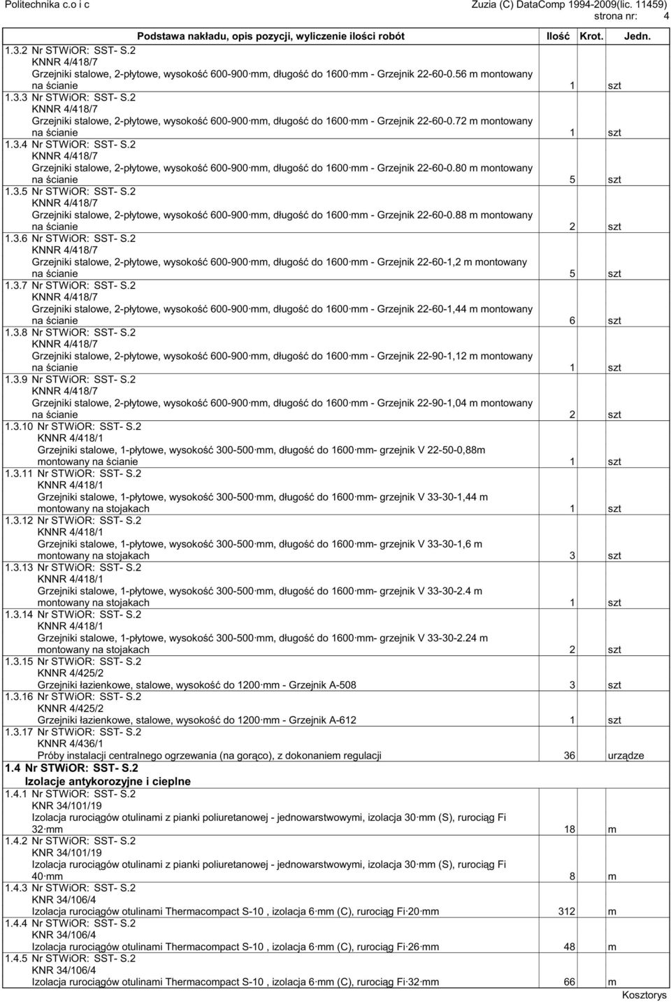 2 Grzejniki stalowe, 2-płytowe, wysoko 600-900 mm, długo do 1600 mm - Grzejnik 22-60-0.80 m montowany na cianie 5 szt 1.3.5 Nr STWiOR: SST- S.