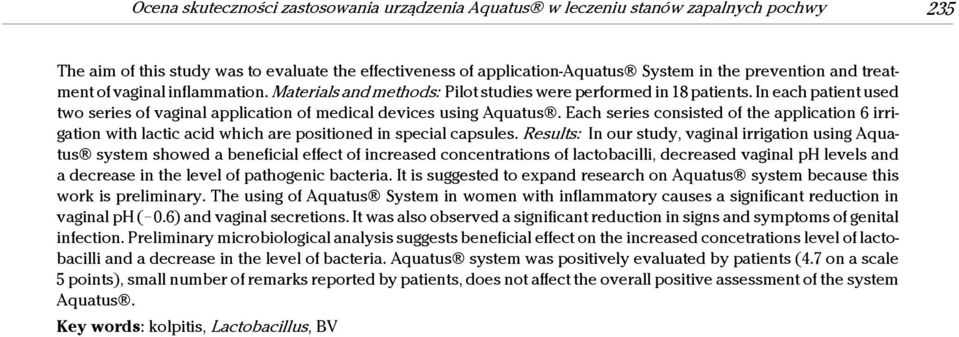 Each series consisted of the application 6 irrigation with lactic acid which are positioned in special capsules.