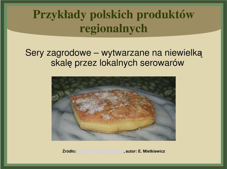 skalę przez lokalnych serowarów Źródło: