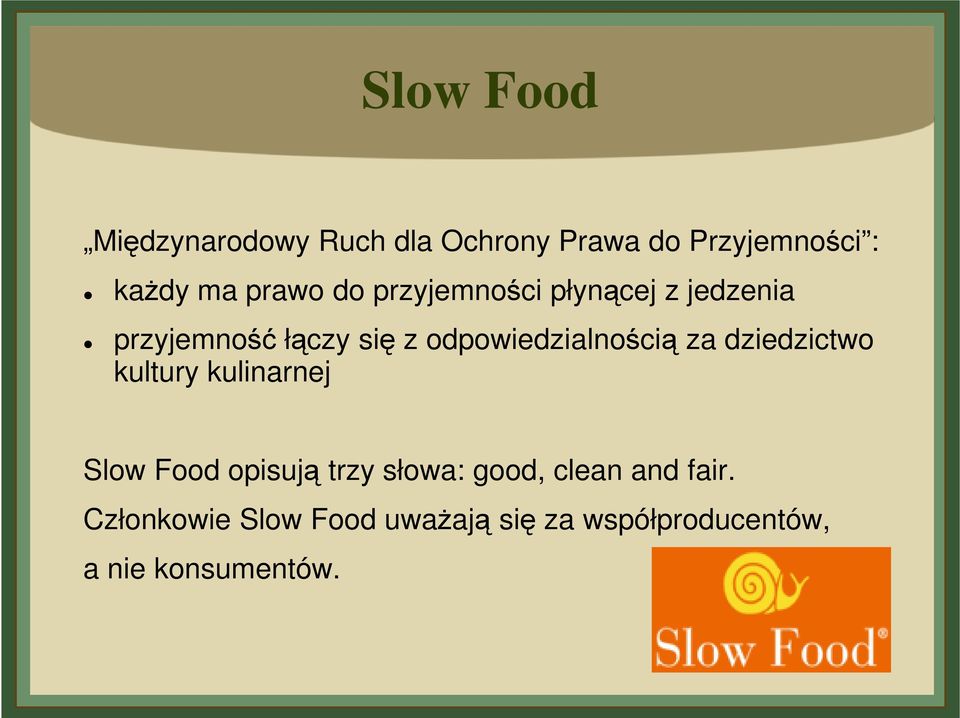 odpowiedzialnością za dziedzictwo kultury kulinarnej Slow Food opisują trzy