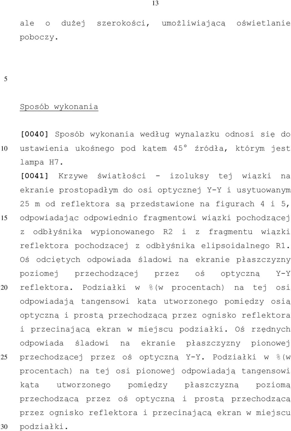 wiązki pochodzącej z odbłyśnika wypionowanego R2 i z fragmentu wiązki reflektora pochodzącej z odbłyśnika elipsoidalnego R1.