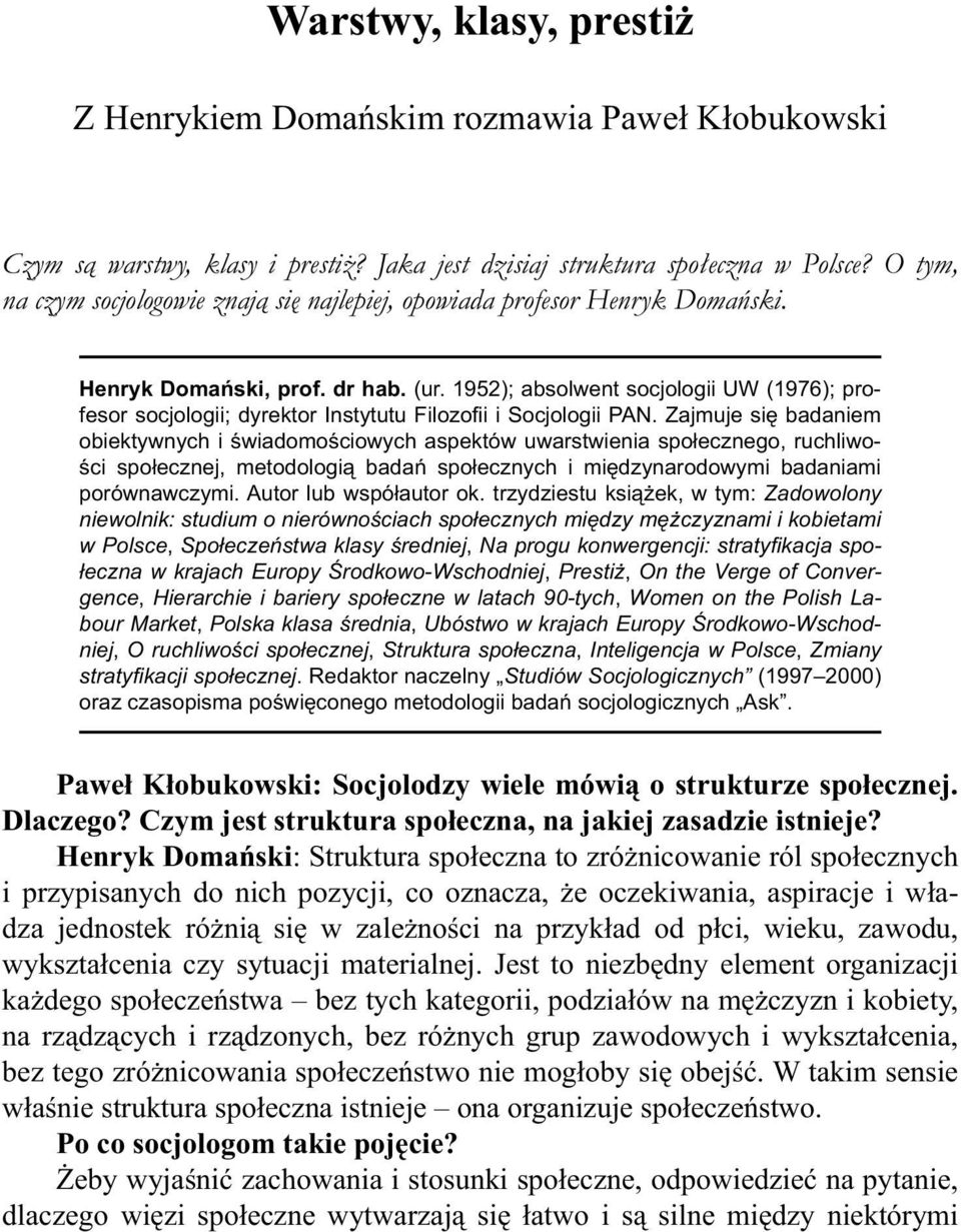 1952); absolwent socjologii UW (1976); profesor socjologii; dyrektor Instytutu Filozofi i i Socjologii PAN.