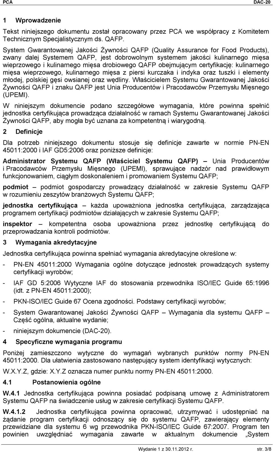 drobiowego QAFP obejmującym certyfikację: kulinarnego mięsa wieprzowego, kulinarnego mięsa z piersi kurczaka i indyka oraz tuszki i elementy młodej, polskiej gęsi owsianej oraz wędliny.