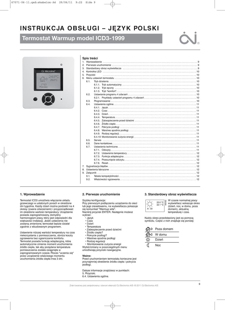 ..................................................................... 10 5. Przyciski...................................................................... 10 6. Menu ustawień termostatu............................................................. 10 6.1. Tryb działania.