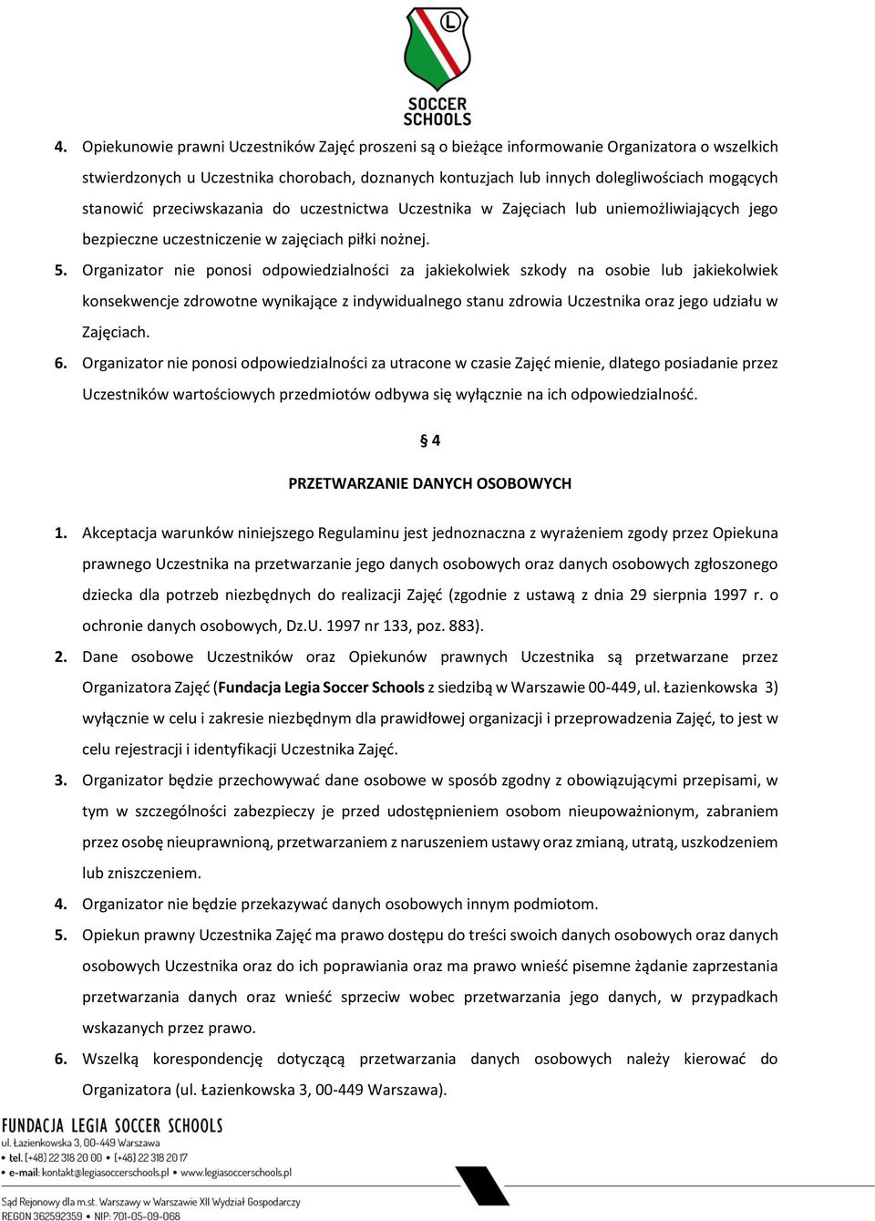 Organizator nie ponosi odpowiedzialności za jakiekolwiek szkody na osobie lub jakiekolwiek konsekwencje zdrowotne wynikające z indywidualnego stanu zdrowia Uczestnika oraz jego udziału w Zajęciach. 6.