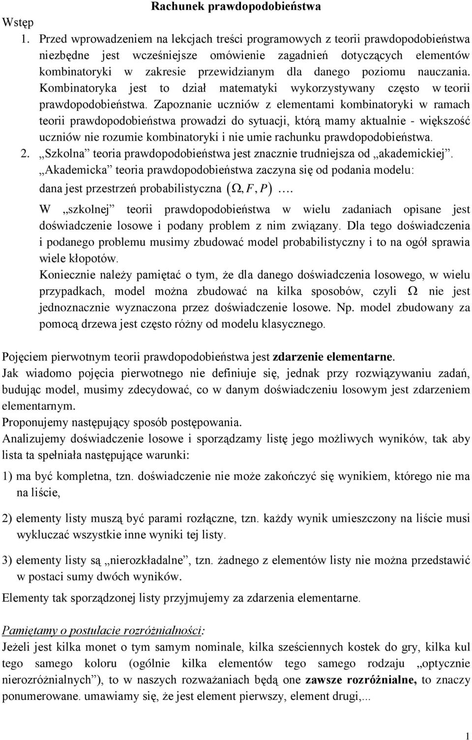 poziomu nauczania. Kombinatoryka jest to dział matematyki wykorzystywany często w teorii prawdopodobieństwa.