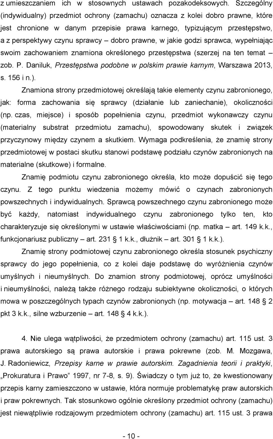 prawne, w jakie godzi sprawca, wypełniając swoim zachowaniem znamiona określonego przestępstwa (szerzej na ten temat zob. P. Daniluk, Przestępstwa podobne w polskim prawie karnym, Warszawa 2013, s.