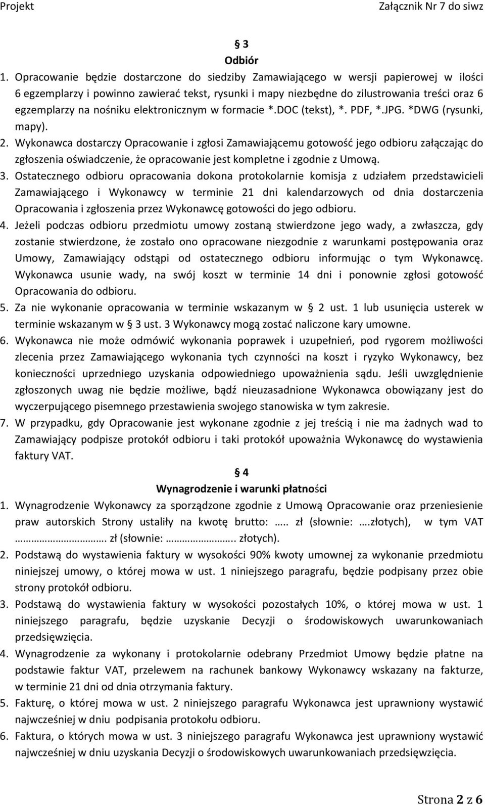 nośniku elektronicznym w formacie *.DOC (tekst), *. PDF, *.JPG. *DWG (rysunki, mapy). 2.