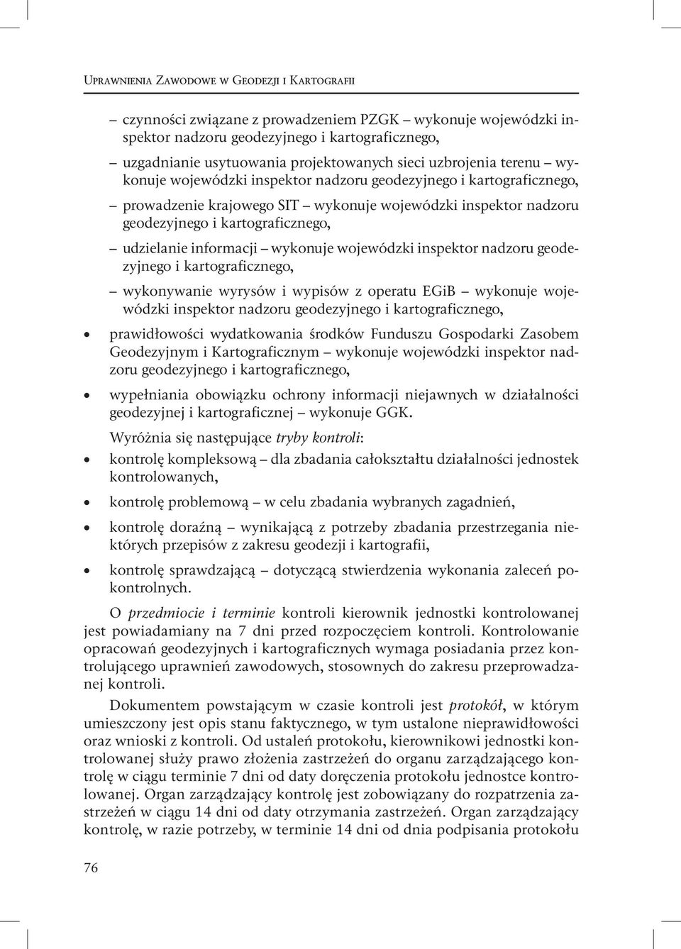 udzielanie informacji wykonuje wojewódzki inspektor nadzoru geodezyjnego i kartograficznego, wykonywanie wyrysów i wypisów z operatu EGiB wykonuje wojewódzki inspektor nadzoru geodezyjnego i