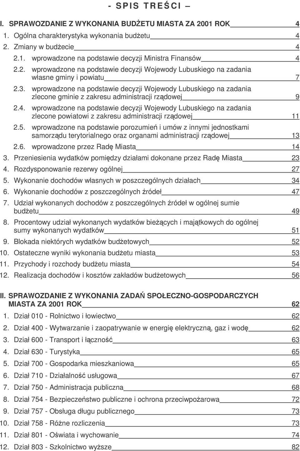 wprowadzone na podstawie decyzji Wojewody Lubuskiego na zadania zlecone gminie z zakresu administracji rzdowej 9 2.4.