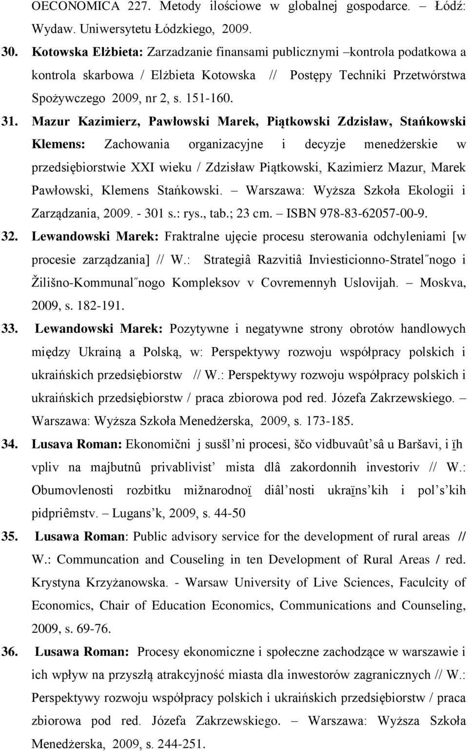 Mazur Kazimierz, Pawłowski Marek, Piątkowski Zdzisław, Stańkowski Klemens: Zachowania organizacyjne i decyzje menedżerskie w przedsiębiorstwie XXI wieku / Zdzisław Piątkowski, Kazimierz Mazur, Marek