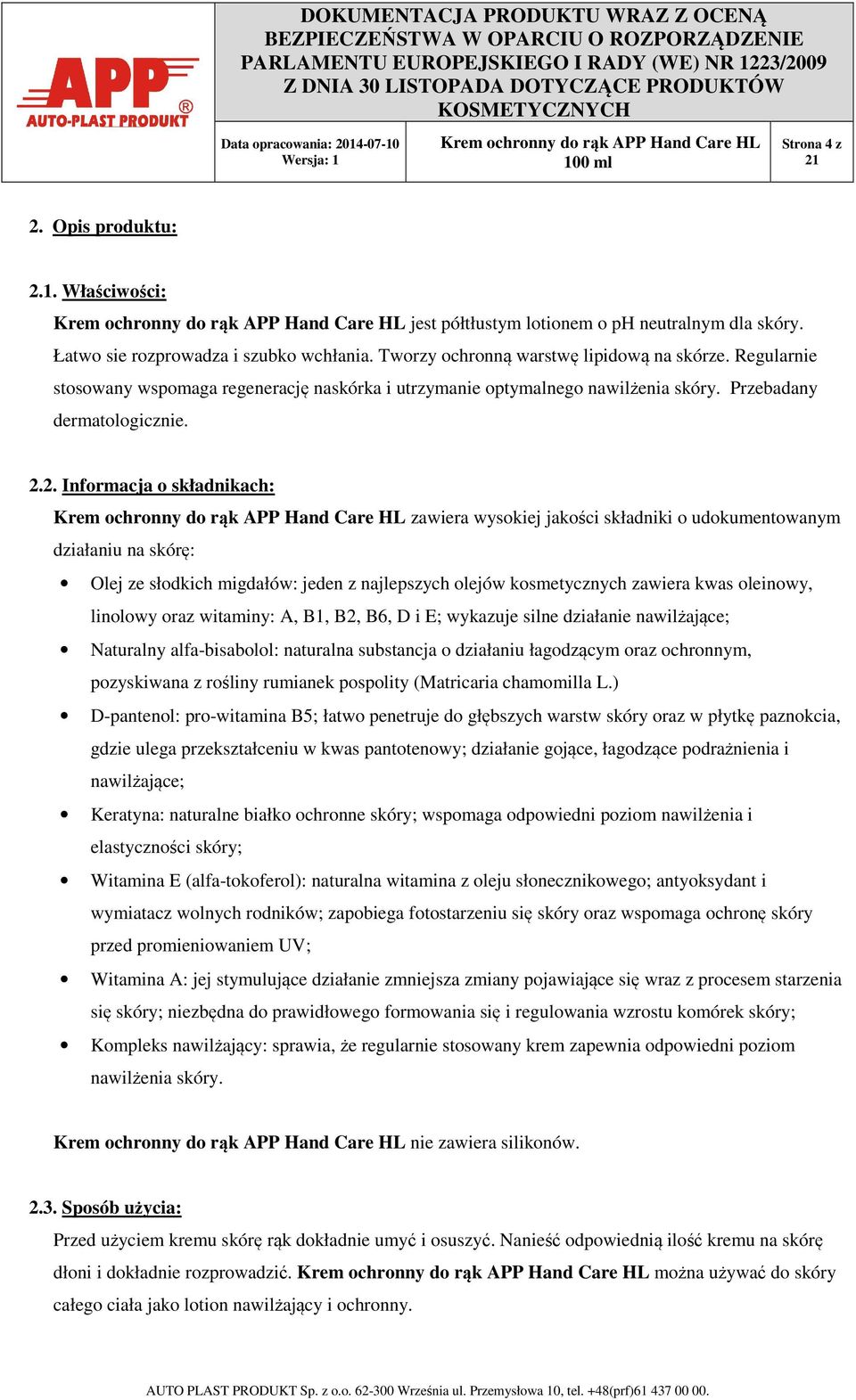 2. Informacja o składnikach: zawiera wysokiej jakości składniki o udokumentowanym działaniu na skórę: Olej ze słodkich migdałów: jeden z najlepszych olejów kosmetycznych zawiera kwas oleinowy,