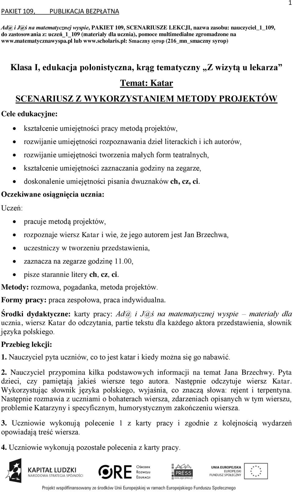 pl: Smaczny syrop (216_mn_smaczny syrop) Klasa I, edukacja polonistyczna, krąg tematyczny Z wizytą u lekarza SCENARIUSZ Z WYKORZYSTANIEM METODY PROJEKTÓW kształcenie umiejętności pracy metodą