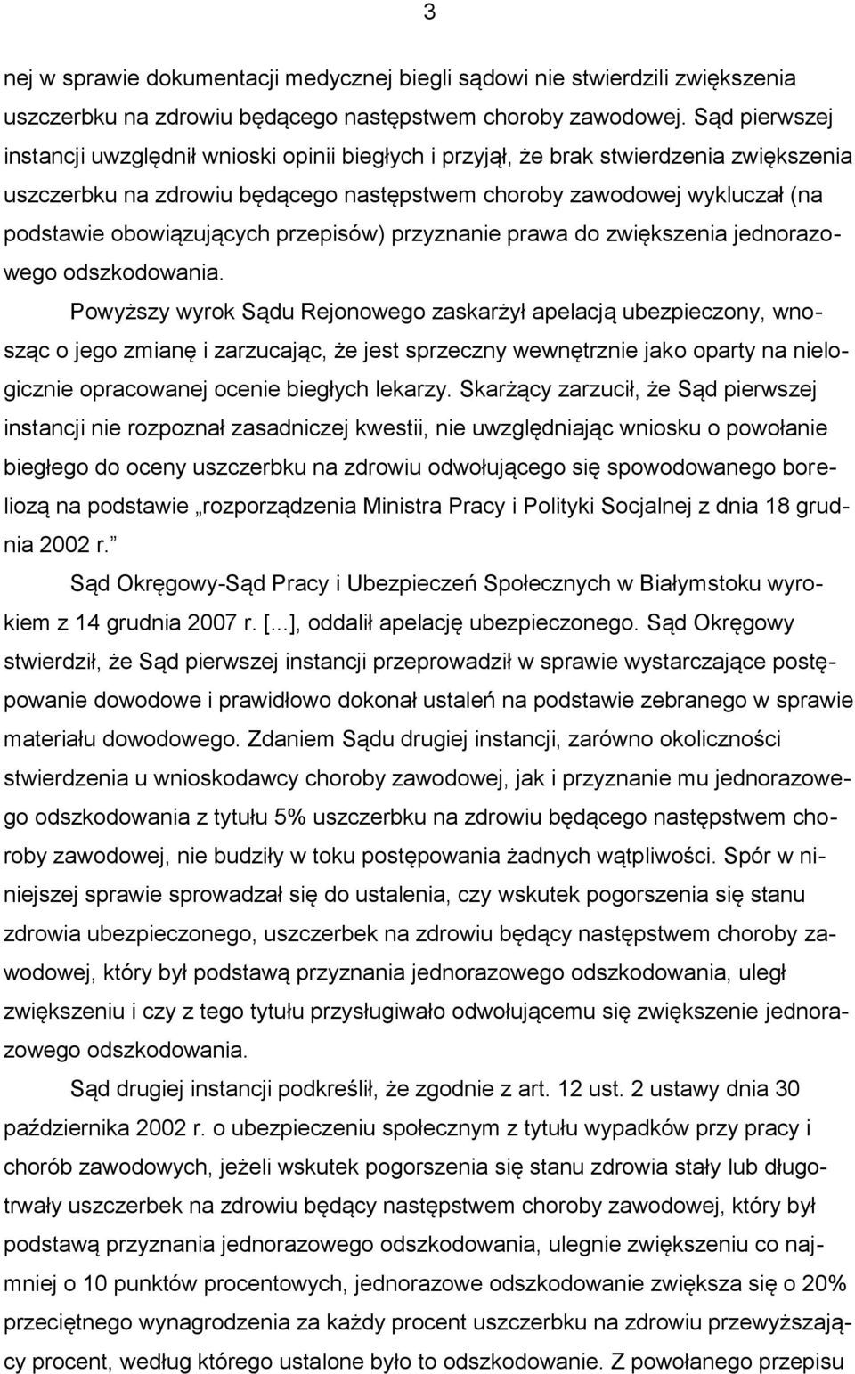 obowiązujących przepisów) przyznanie prawa do zwiększenia jednorazowego odszkodowania.