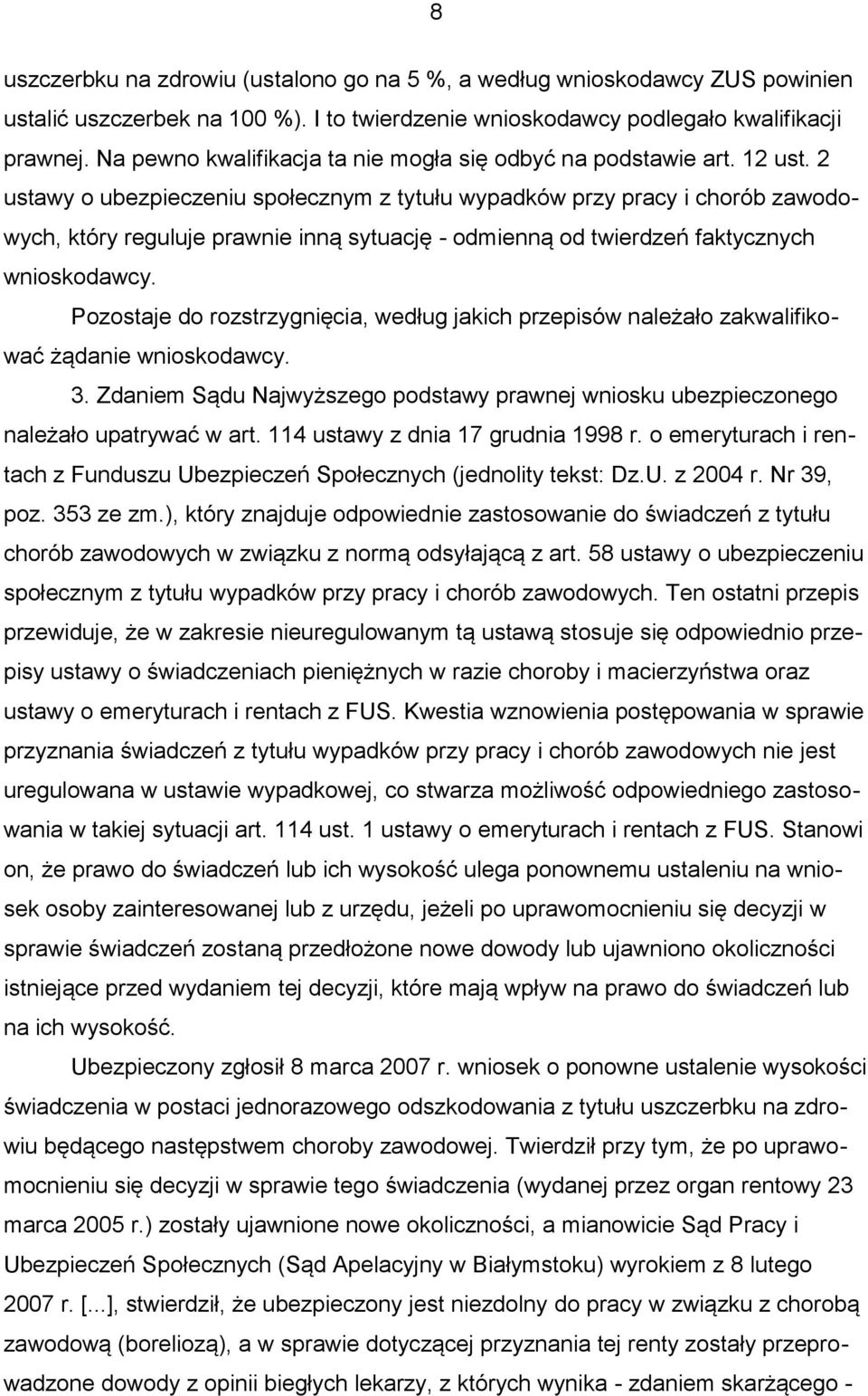 2 ustawy o ubezpieczeniu społecznym z tytułu wypadków przy pracy i chorób zawodowych, który reguluje prawnie inną sytuację - odmienną od twierdzeń faktycznych wnioskodawcy.