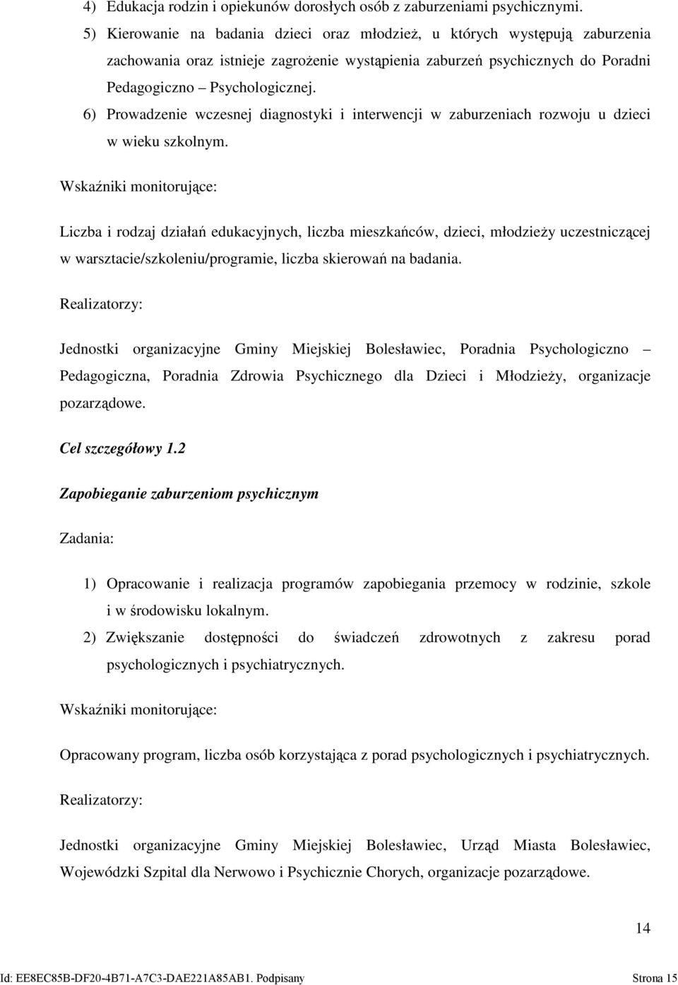 6) Prowadzenie wczesnej diagnostyki i interwencji w zaburzeniach rozwoju u dzieci w wieku szkolnym.