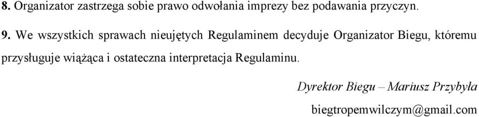 We wszystkich sprawach nieujętych Regulaminem decyduje Organizator