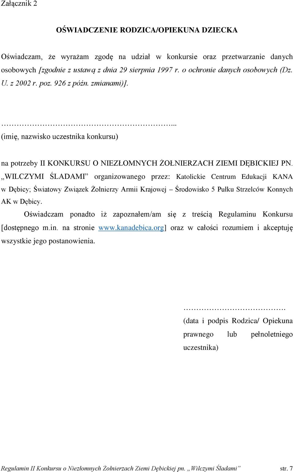 WILCZYMI ŚLADAMI organizowanego przez: Katolickie Centrum Edukacji KANA w Dębicy; Światowy Związek Żołnierzy Armii Krajowej Środowisko 5 Pułku Strzelców Konnych AK w Dębicy.