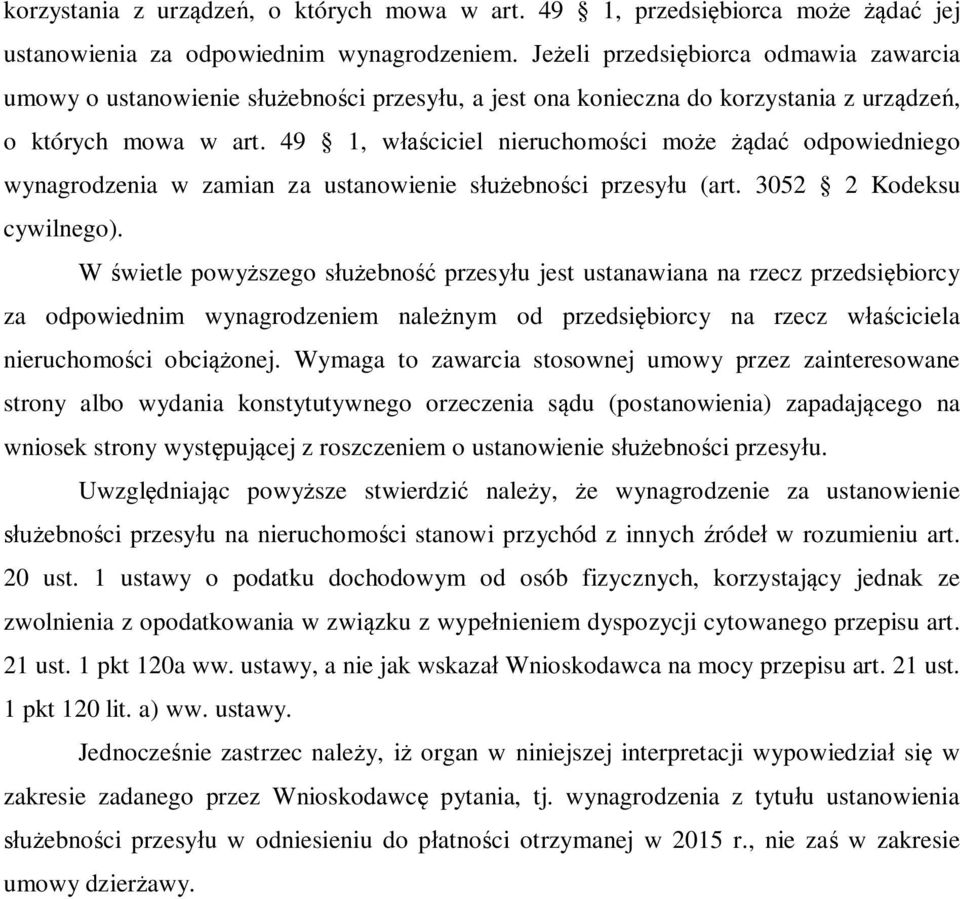 49 1, właściciel nieruchomości może żądać odpowiedniego wynagrodzenia w zamian za ustanowienie służebności przesyłu (art. 3052 2 Kodeksu cywilnego).