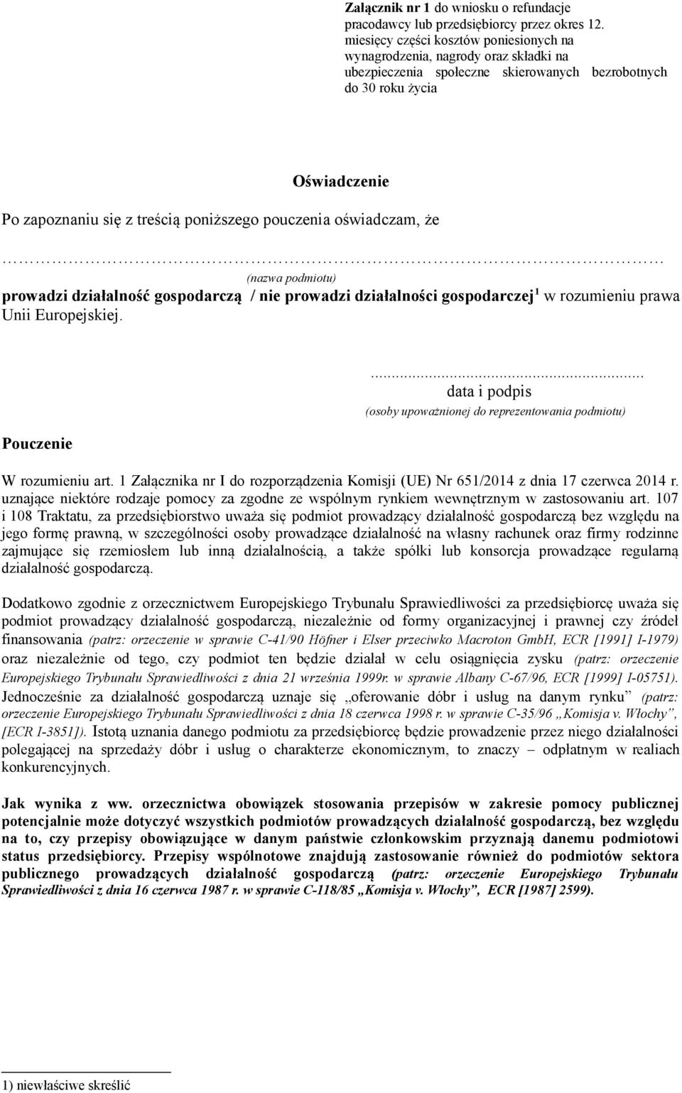 1 Załącznika nr I do rozporządzenia Komisji (UE) Nr 651/2014 z dnia 17 czerwca 2014 r. uznające niektóre rodzaje pomocy za zgodne ze wspólnym rynkiem wewnętrznym w zastosowaniu art.