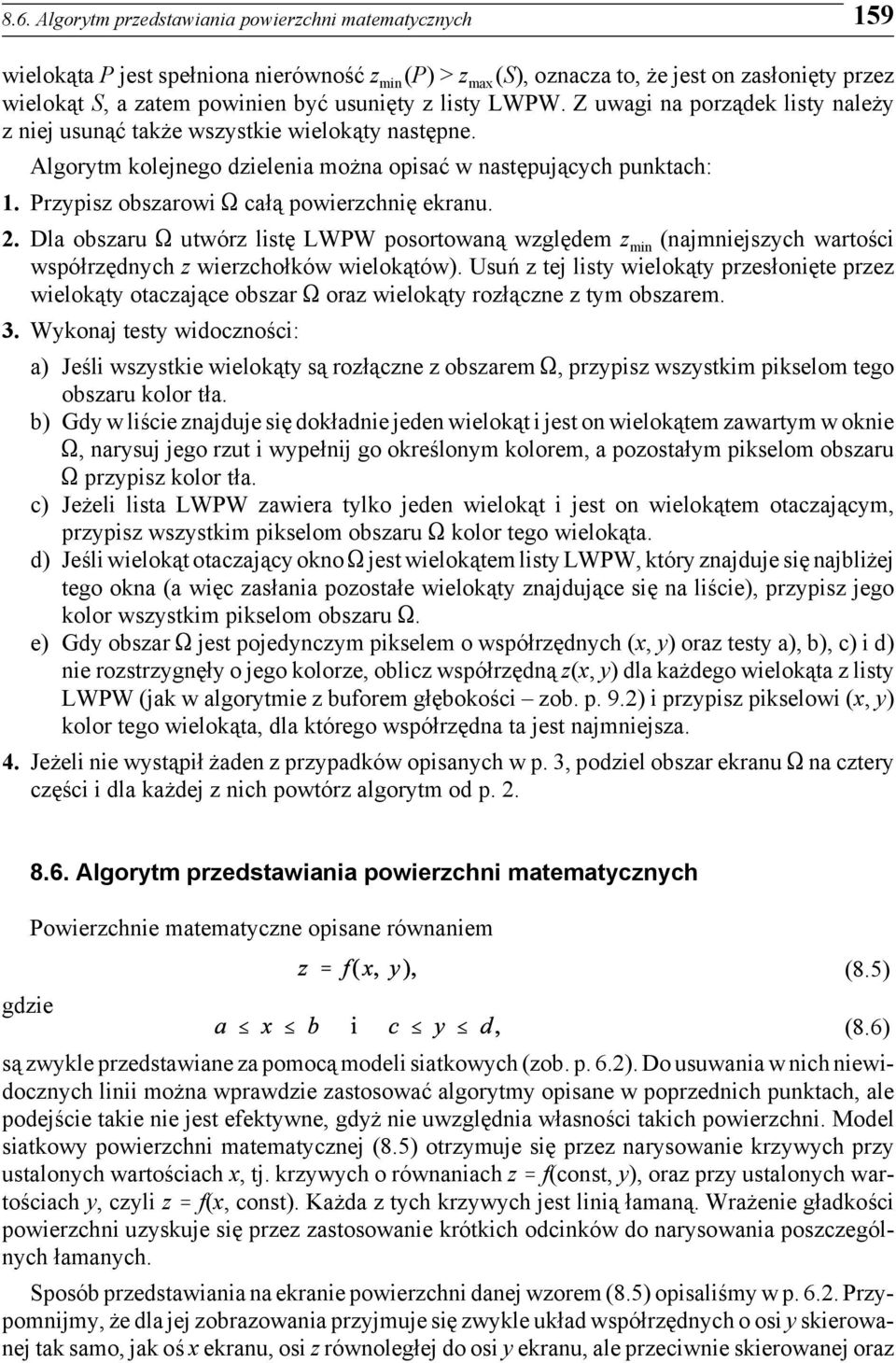 Przypisz obszarowi S całą powierzchnię ekranu. 2. Dla obszaru S utwórz listę LWPW posortowaną względem z min (najmniejszych wartości współrzędnych z wierzchołków wielokątów).