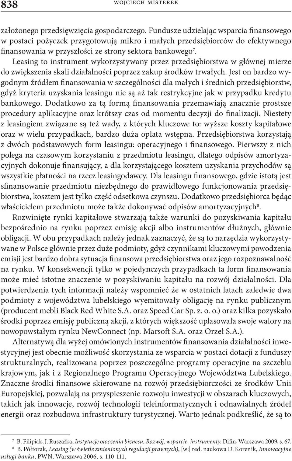 Leasing to instrument wykorzystywany przez przedsiębiorstwa w głównej mierze do zwiększenia skali działalności poprzez zakup środków trwałych.