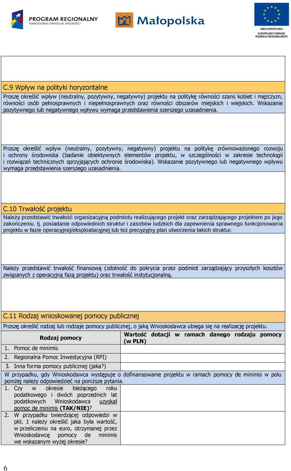 Proszę określić wpływ (neutralny, pozytywny, negatywny) projektu na politykę zrównoważonego rozwoju i ochrony środowiska (badanie obiektywnych elementów projektu, w szczególności w zakresie