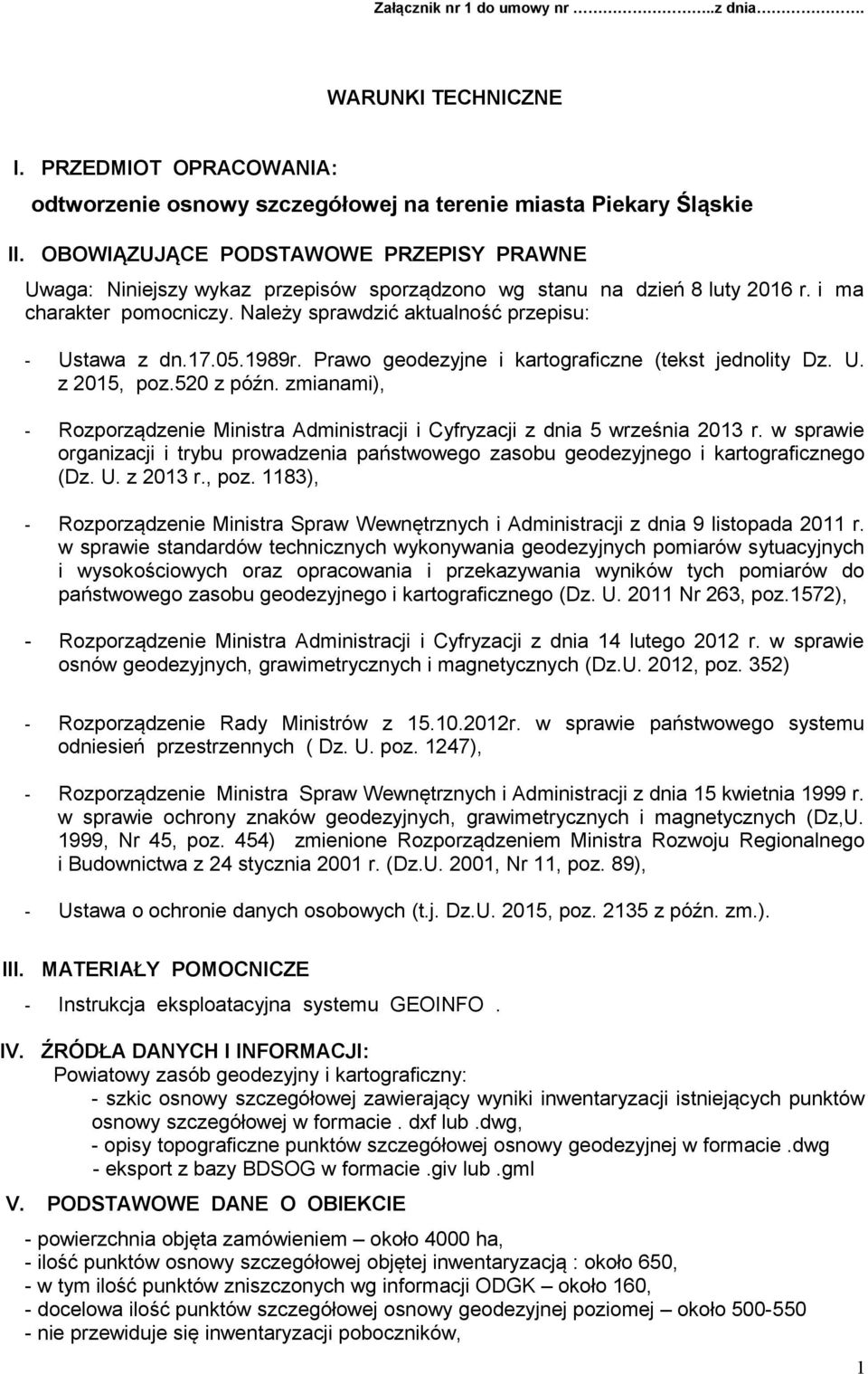 i ma charakter pomocniczy. Należy sprawdzić aktualność przepisu: - Ustawa z dn.17.05.1989r. Prawo geodezyjne i kartograficzne (tekst jednolity Dz. U. z 2015, poz.520 z późn.