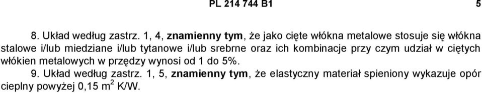 i/lub tytanowe i/lub srebrne oraz ich kombinacje przy czym udział w ciętych włókien metalowych