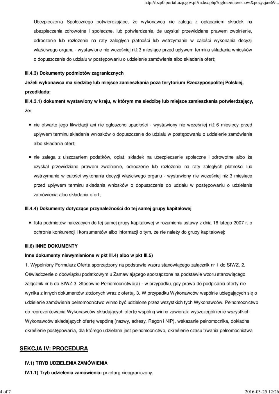 składania wniosków o dopuszczenie do udziału w postępowaniu o udzielenie zamówienia albo składania ofert; III.4.