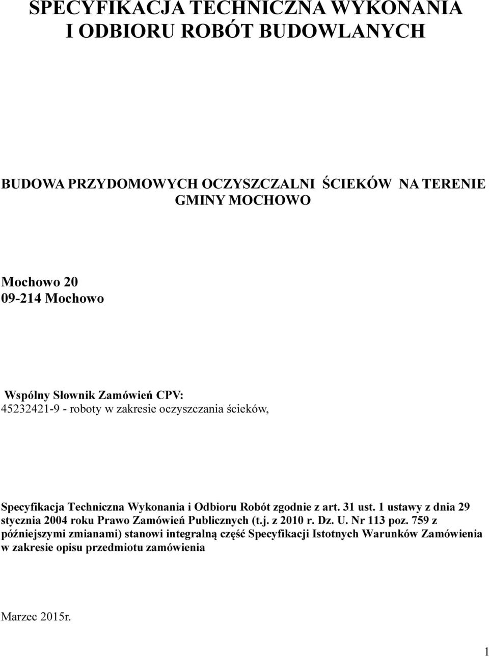 Odbioru Robót zgodnie z art. 31 ust. 1 ustawy z dnia 29 stycznia 2004 roku Prawo Zamówień Publicznych (t.j. z 2010 r. Dz. U. Nr 113 poz.