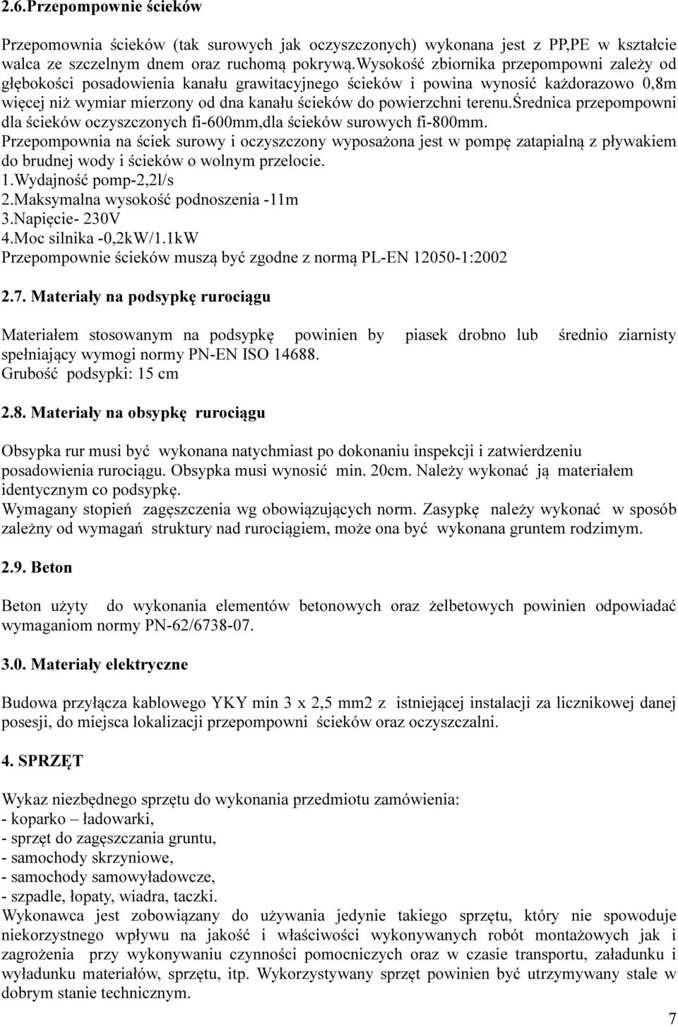 terenu.średnica przepompowni dla ścieków oczyszczonych fi-600mm,dla ścieków surowych fi-800mm.