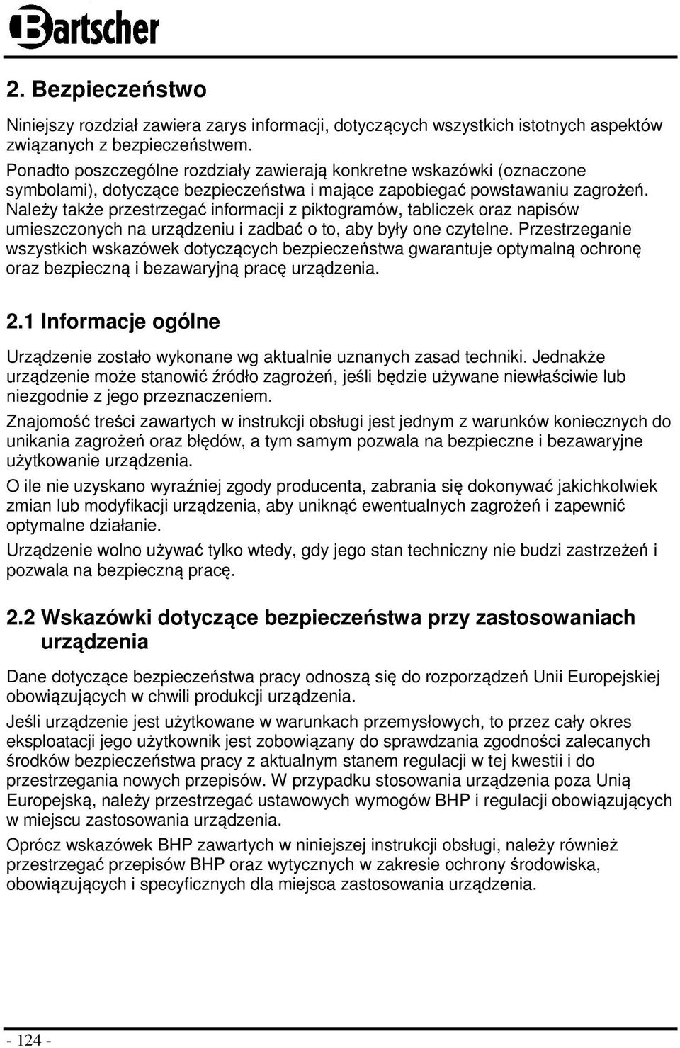 Należy także przestrzegać informacji z piktogramów, tabliczek oraz napisów umieszczonych na urządzeniu i zadbać o to, aby były one czytelne.