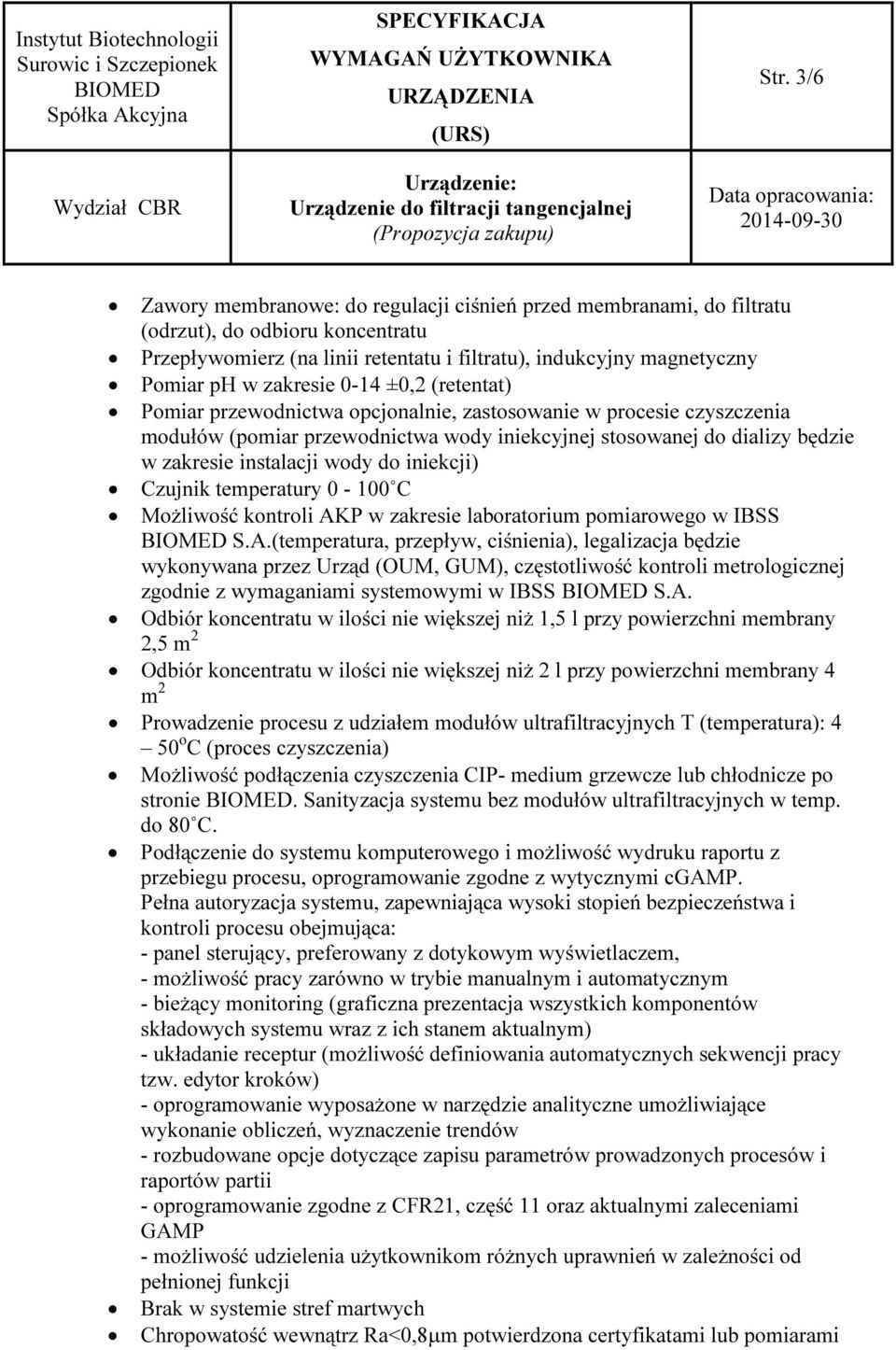 wody do iniekcji) Czujnik temperatury 0-100 C Możliwość kontroli AK