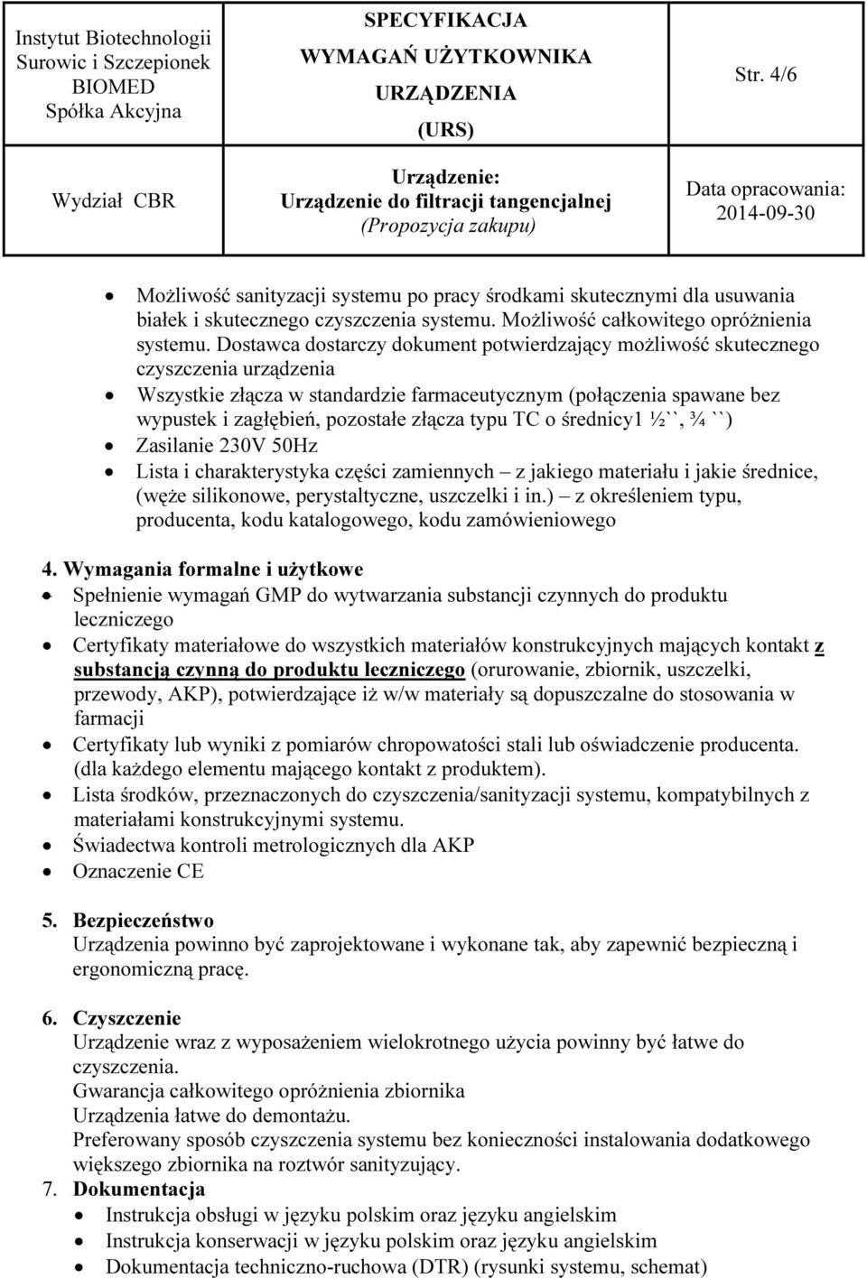 typu TC o średnicy1 ½``, ¾ ``) Zasilanie 230V 50Hz Lista i charakterystyka części zamiennych z jakiego materiału i jakie średnice, (węże silikonowe, perystaltyczne, uszczelki i in.