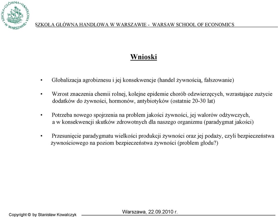 jakości żywności, jej walorów odżywczych, a w konsekwencji skutków zdrowotnych dla naszego organizmu (paradygmat jakości) Przesunięcie