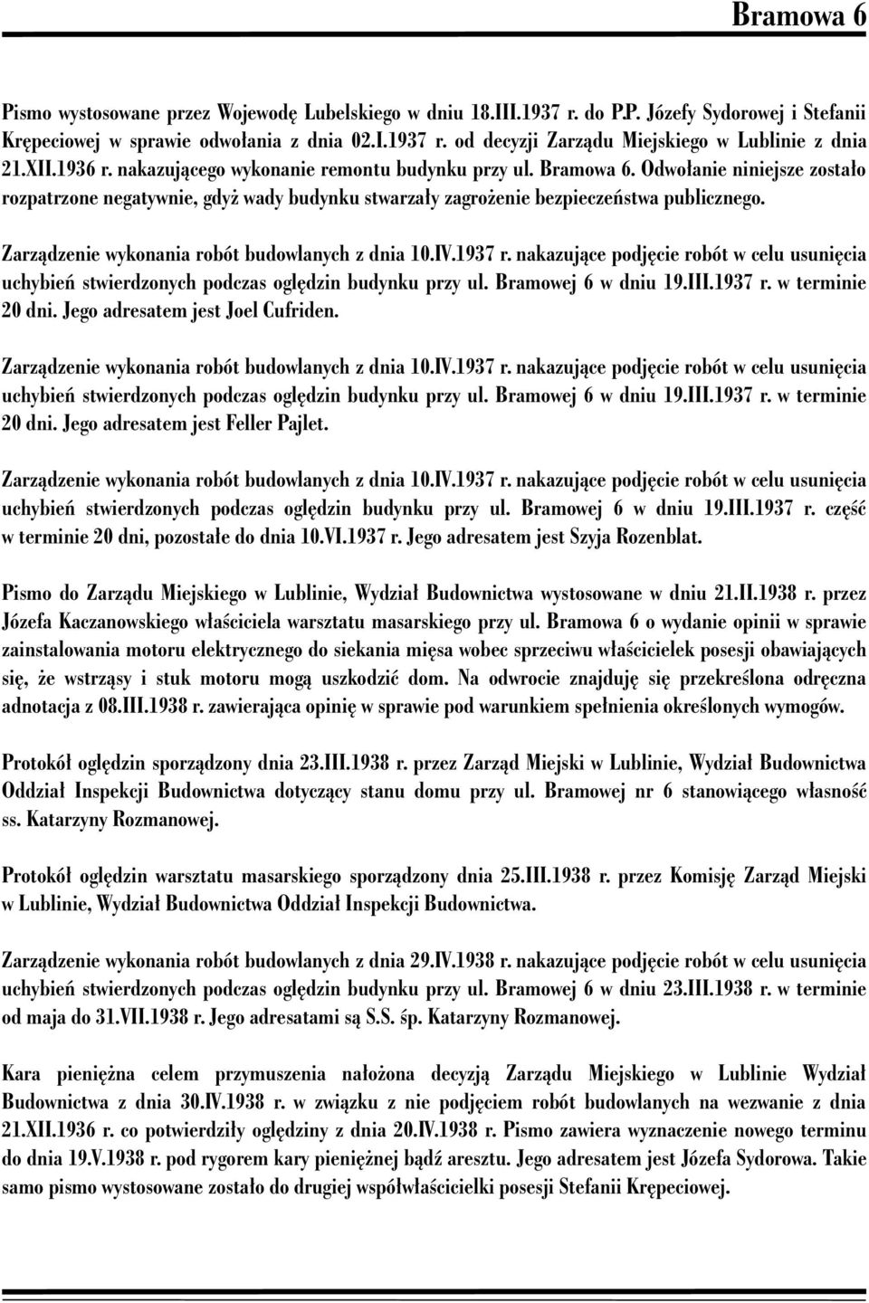 Zarządzenie wykonania robót budowlanych z dnia 10.IV.1937 r. nakazujące podjęcie robót w celu usunięcia uchybień stwierdzonych podczas oględzin budynku przy ul. Bramowej 6 w dniu 19.III.1937 r. w terminie 20 dni.