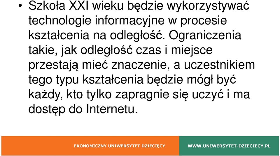 Ograniczenia takie, jak odległość czas i miejsce przestają mieć