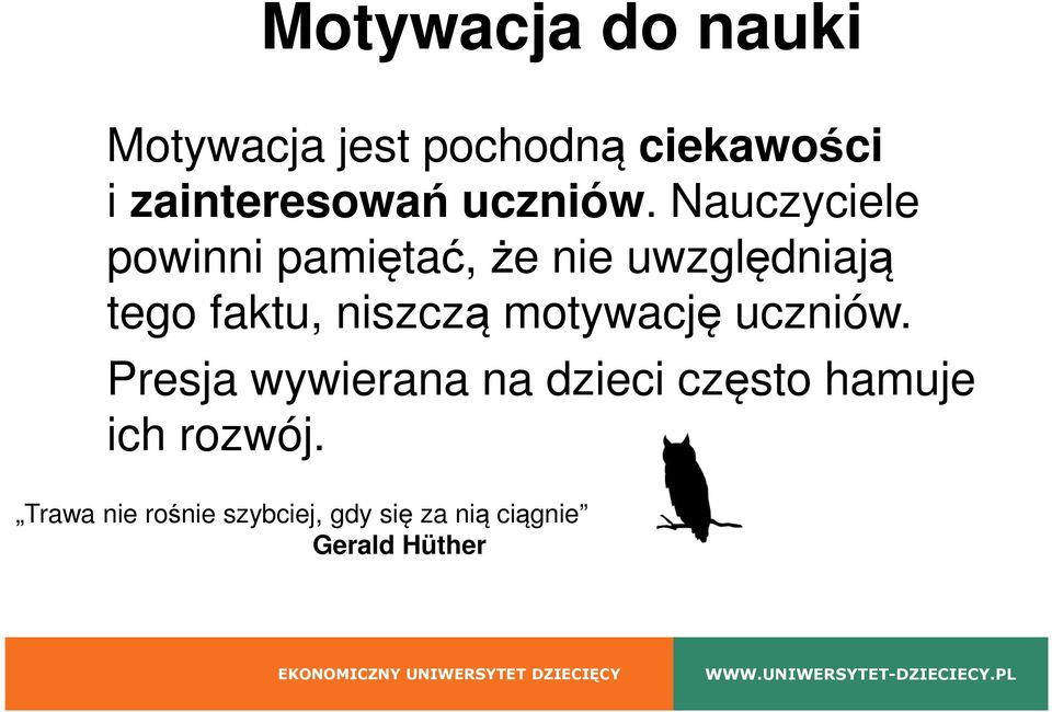 Nauczyciele powinni pamiętać, że nie uwzględniają tego faktu, niszczą