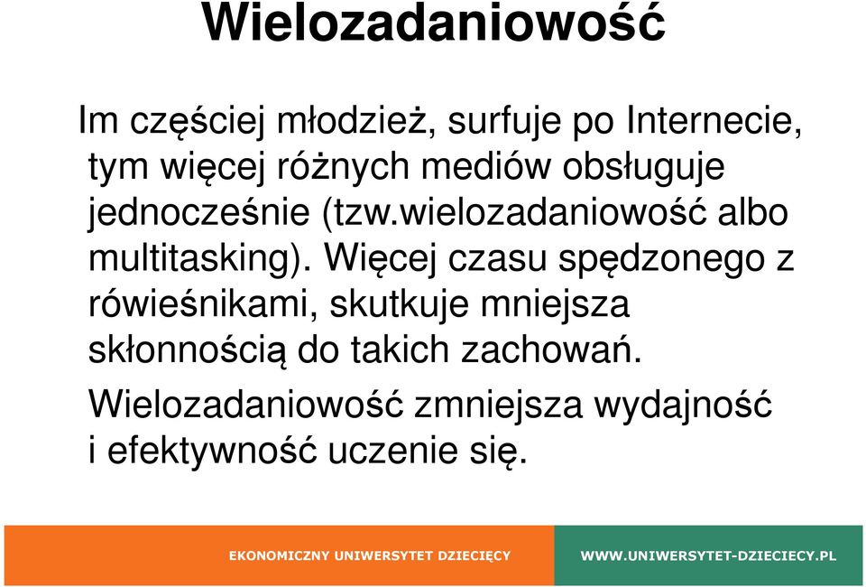 wielozadaniowość albo multitasking).