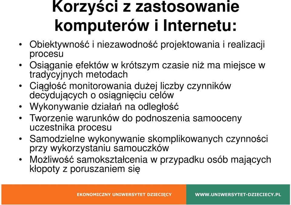 celów Wykonywanie działań na odległość Tworzenie warunków do podnoszenia samooceny uczestnika procesu Samodzielne wykonywanie