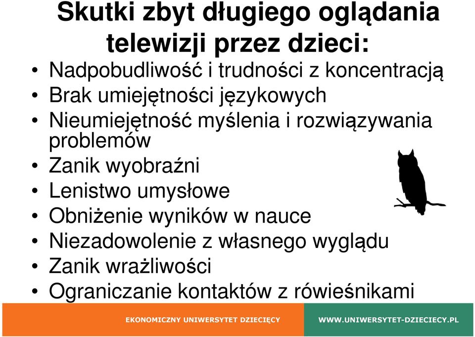 rozwiązywania problemów Zanik wyobraźni Lenistwo umysłowe Obniżenie wyników w