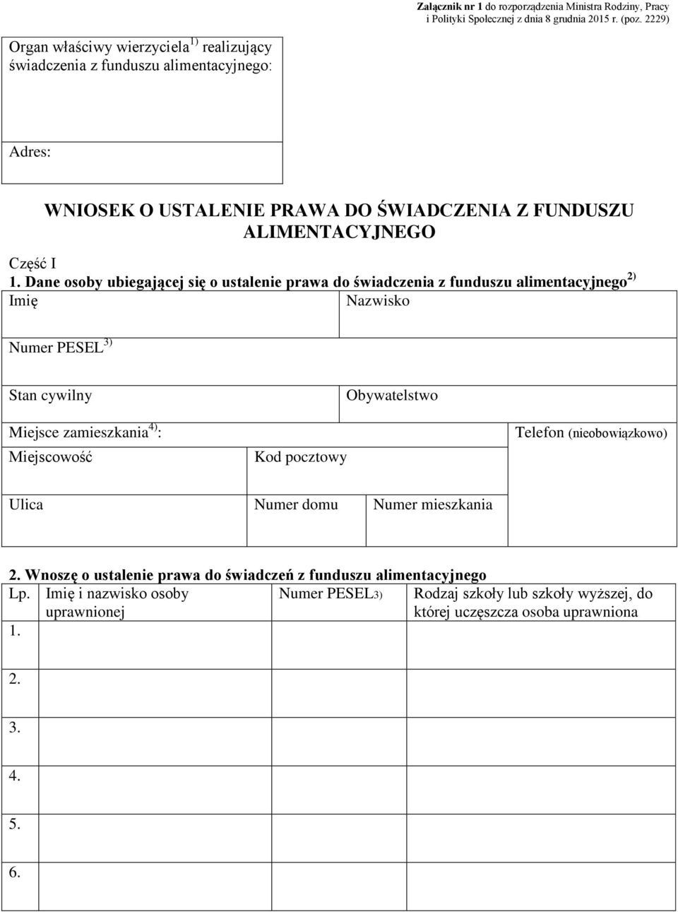Dane osoby ubiegającej się o ustalenie prawa do świadczenia z funduszu alimentacyjnego 2) Imię Nazwisko Numer PESEL 3) Stan cywilny Miejsce zamieszkania 4) : Miejscowość Kod pocztowy