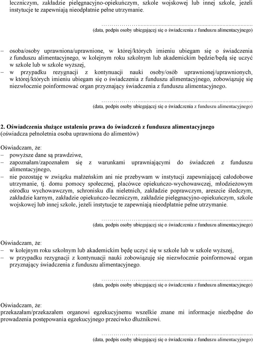 wyższej, w przypadku rezygnacji z kontynuacji nauki osoby/osób uprawnionej/uprawnionych, w której/których imieniu ubiegam się o świadczenia z funduszu alimentacyjnego, zobowiązuję się niezwłocznie