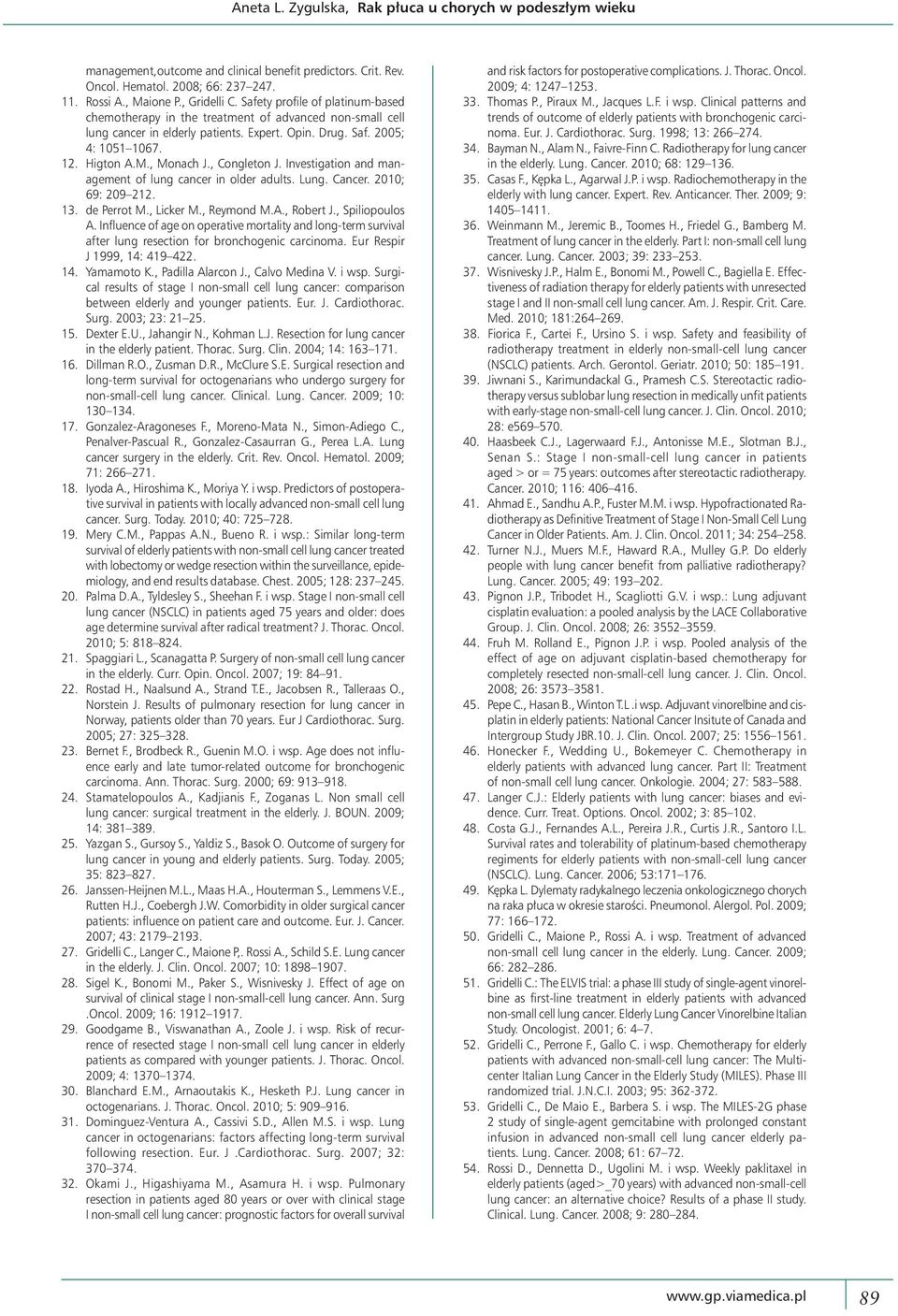 , Congleton J. Investigation and management of lung cancer in older adults. Lung. Cancer. 2010; 69: 209 212. 13. de Perrot M., Licker M., Reymond M.A., Robert J., Spiliopoulos A.