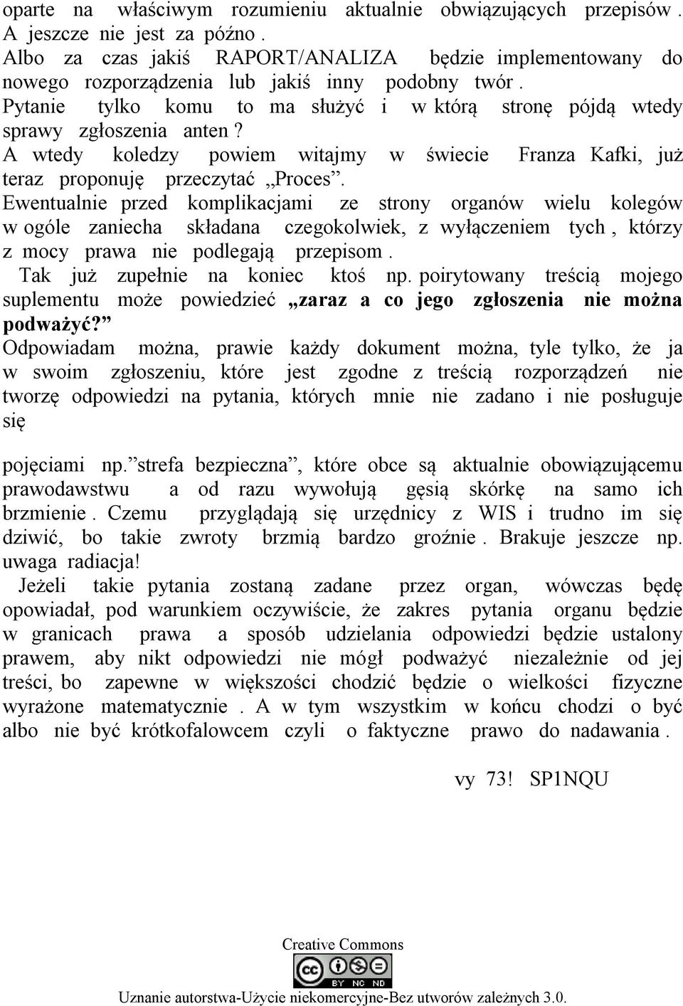 A wtedy koledzy powiem witajmy w świecie Franza Kafki, już teraz proponuję przeczytać Proces.