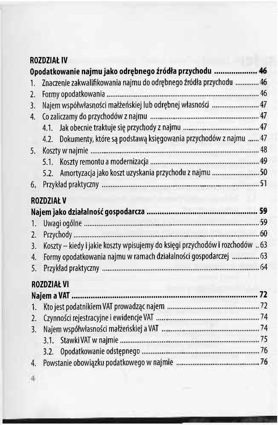 Dokumenty, które są podstawą księgowania przychodów z najmu 47 5. Koszty w najmie 48 5.1. Koszty remontu a modernizacja 49 5.2. Amortyzacja jako koszt uzyskania przychodu z najmu 50 6.