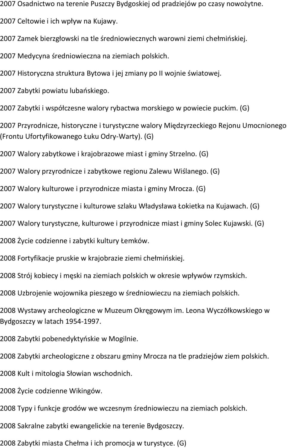 2007 Zabytki i współczesne walory rybactwa morskiego w powiecie puckim.